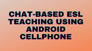 Chat-Based ESL Teaching Using Android Cellphone