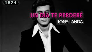 Tony Landa - Un día te perderé (Karaoke)