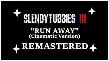 Slendytubbies 3 - Run Away (Cinematic Version Remastered and added vocals)