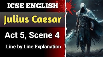 Julius Caesar - Act 5 Scene 4 | line by line explanation in hindi | ICSE | English For All | Drama