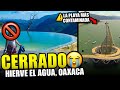 Oaxaca: Cerrado definitivamente Hierve el Agua. Revelan las playas más contaminadas de México