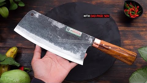 DAO PHÚC SEN, DAO CHẶT N09TDD ĐANG HÓT NHẤT HIỆN NAY_ HÀNG CHUẨN CỦA HTX DAO PHÚC SEN