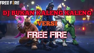 DJ BUKAN KALENG KALENG VERSI FREE FIRE