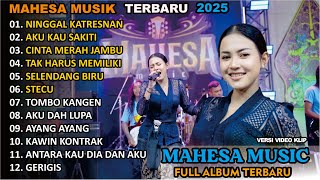 FULL ALBUM MAHESA MUSIC || NINGGAL KATRESNAN ||TRENDING 2024/2025 || DANGDUT KOPLO TERBARU TERBAIKK