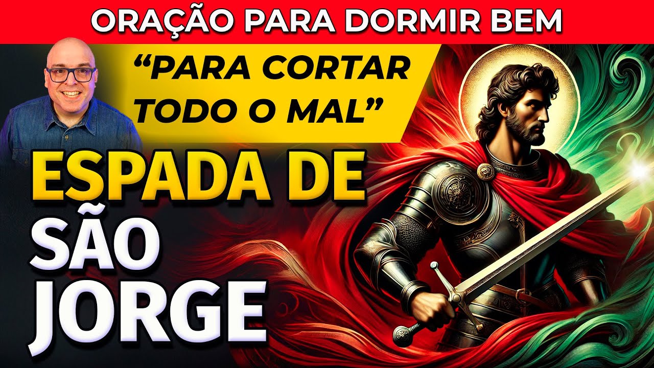ORAÇÃO DA ESPADA DE SÃO JORGE PARA CORTAR TODO O MAL PARA OUVIR ...