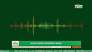ADOM SUPER WEEKEND NEWS | Sunday, 17th May, 2026