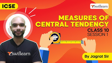 Measures of Central Tendency | Arithmetic Mean | ICSE Class 10 Maths | Session 1 - Swiflearn