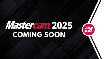 Mastercam 2025 | Coming Soon