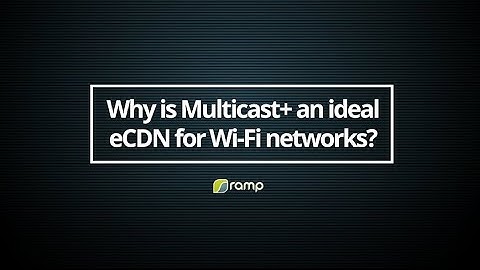Why is Multicast+ an ideal eCDN for Wi-Fi networks?