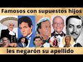 supuestos hijos no reconocidos de famosos | les negaron el apellido