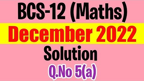BCS012 - December 2022 Previous Year Solution | Q.no 5(a) | bcs-12 Dec 2022 solved question paper
