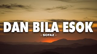 Sofaz - Dan Bila Esok (Lyrics Video)