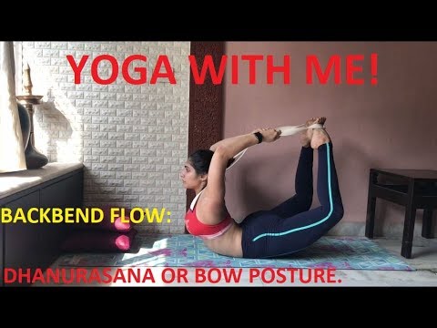 Yoga with Me! Backbends- Dhanurasana or Bow Posture 