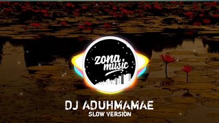 DJ ANGKLUNG ADUH MAMAE SLOW VERSION