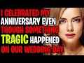 I Celebrated My Anniversary Even Though Something TRAGIC Happened Our Wedding Day
