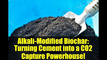 Alkali-Modified Biochar: Turning Cement into a CO2 Capture Powerhouse!