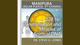528 Hz: Transformation and Miracles of Spiritual DNA (Manipura) (Solar Plexus, 3rd Chakra)