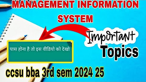 BBA,3RD SEM [ MANAGEMENT INFORMATION SYSTEM (MIS)] MOST IMPORTANT TOPICS CCSU BBA 3RD SEM 2024 2025