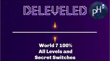 Deleveled World 7 100% Walkthrough No Deaths