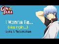 Gintama.: Gin no Tamashii-hen Opening #2 | SPYAIR - I Wanna Be... (Lyric &amp; Terjemahan)🎶