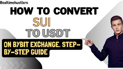 How To Convert SUI to USDT on Bybit: Easy Step-by-Step Guide