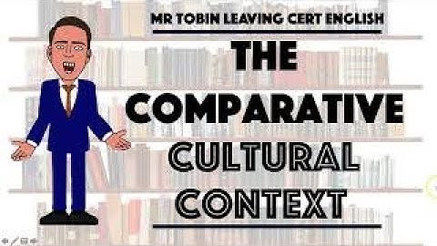 Leaving Cert English - The comparative study - Cultural context