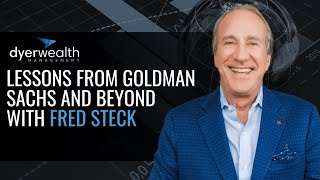 Fred Steck on Legacy, Leadership & Connection: Lessons from Goldman Sachs and Beyond