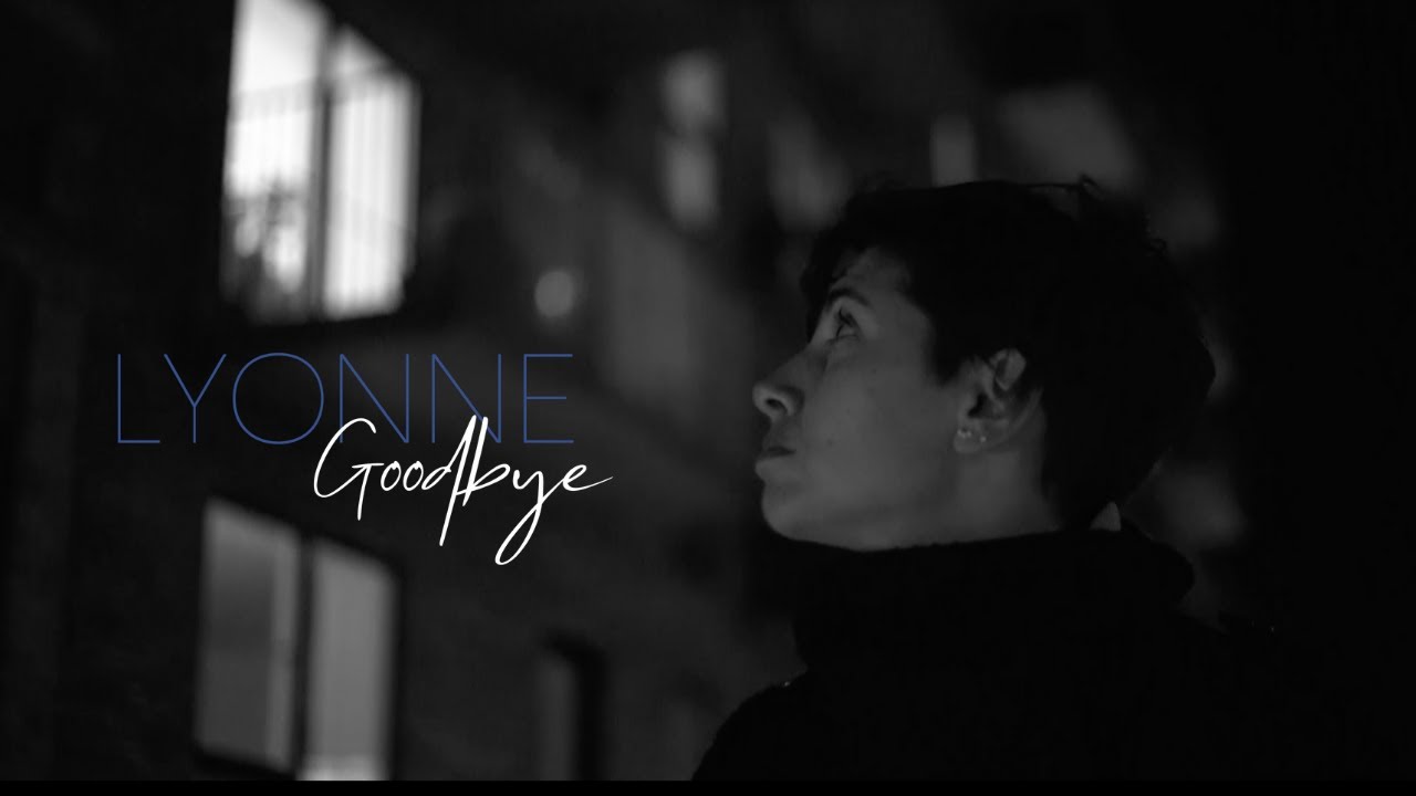 Watch LYONNE - Goodbye (Official Video) on YouTube Watch LYONNE - Goodbye (Official Video) on YouTube