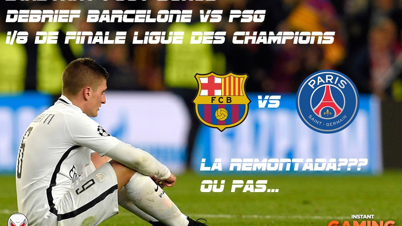 L'instant Foot Bonus Debrief Barça Vs PSG: La remontada ...