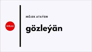 Möjek Ataýew - Gözleýän | Miras