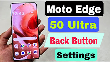 Moto Edge 50 Ultra 5g Back Button Settings Change Kaise Karen