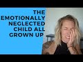 The Emotionally Neglected Child – All Grown Up WHAT HAPPENS Explained!