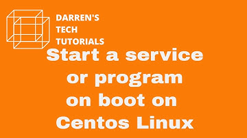 How to ensure a service or program starts on boot on Centos Linux