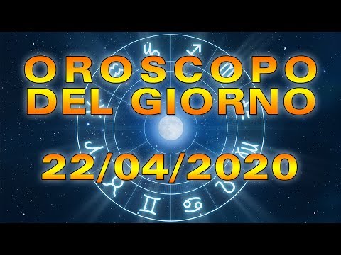 Oroscopo del Giorno Mercoledì 22 Aprile 2020!