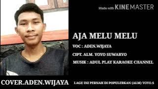 AJA MELU MELU ( COVER ) ADEN WIJAYA ( VERSI SANDIWARAAN ) LAGU INI PERNAH DI POPULERKAN (ALM) YOYO.S