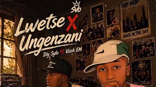 Lwetse X Ungenzani BY Djy Sylo & Visch EM