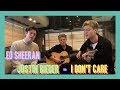 Ed Sheeran and Justin Bieber - I Don't Care (New Hope Club Cover)