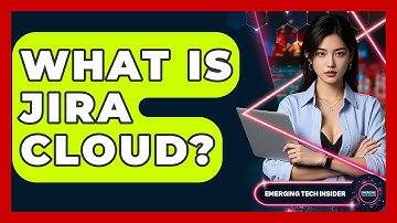 What Is Jira Cloud? - Emerging Tech Insider
