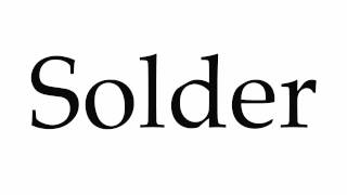 How to Pronounce Solder