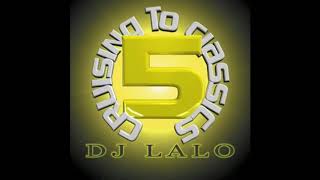 Cruising To Classics Volume 5 DJ Lalo Full Megamix