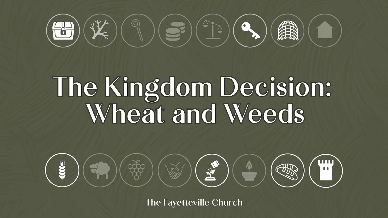 The Parables of Jesus | The Kingdom Decision: Wheat and Weeds
