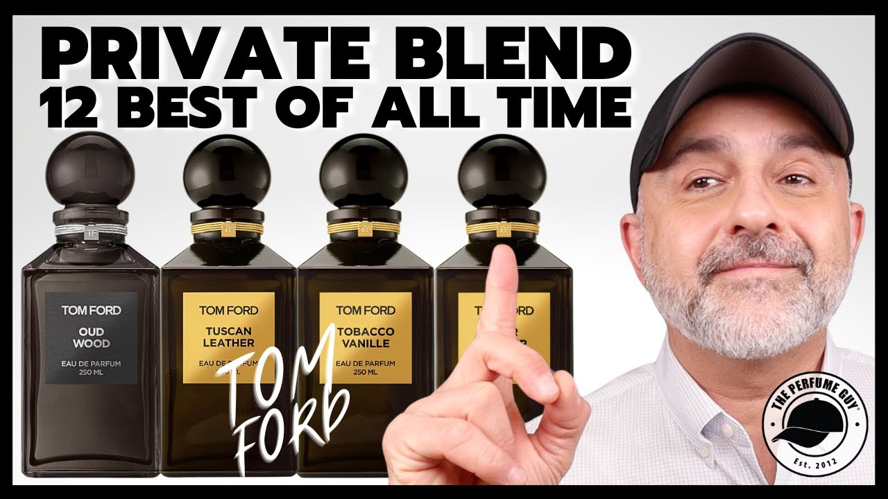 TOM FORD PRIVATE BLEND: 12 BEST OF ALL TIME | Favorite Tom Ford Private ...