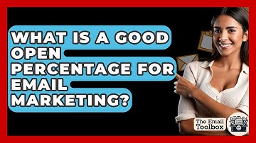What Is A Good Open Percentage For Email Marketing? - TheEmailToolbox.com