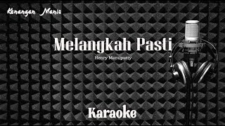 Henry Manuputty - Melangkah Pasti - Karaoke tanpa vocal