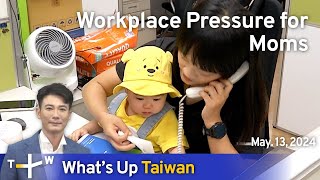Workplace Pressure for Moms, What's Up Taiwan – News at 10:00, May 13, 2024 | TaiwanPlus News