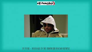 Future - Massage In My Room (Dj Hacko Remix)