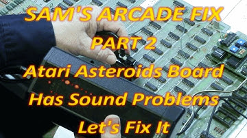 SAMS ARCADE FIX Part 2 Atari Asteroids Board Sound Problem Lets Fix It