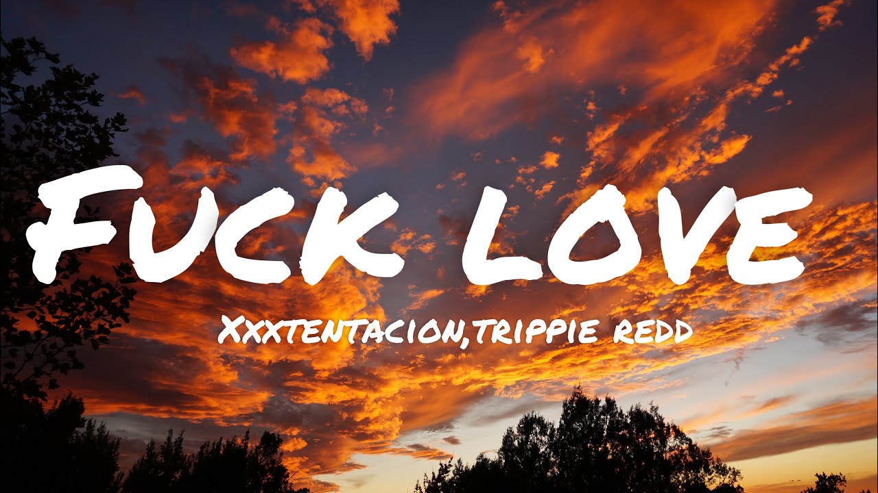 Xxxtentaciontrippie redd   Fuk love lyrics