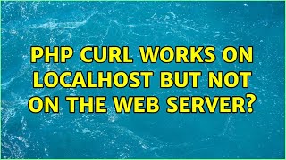 PHP curl works on localhost but not on the web server?