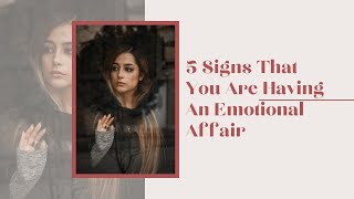 5 Signs That You Are Having An Emotional Affair